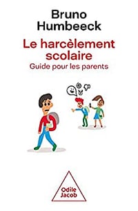 Le Harcèlement scolaire : guide pour les parents - Bruno Humbeeck (2023)