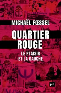 Quartier rouge : Le plaisir et la gauche - Michaël Foessel (2022)