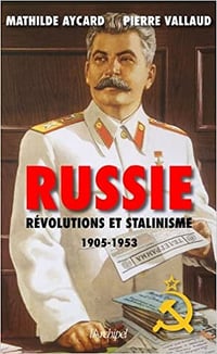 Russie. Révolutions et stalinisme - Pierre Vallaud & Mathilde Aycard