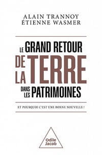 Le Grand Retour de la terre dans les patrimoines: Et pourquoi c'est une bonne nouvelle ! - Alain Trannoy, Étienne Wasmer (2022)