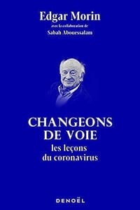 Changeons de voie. Les leçons du coronavirus - Edgar Morin (2020)