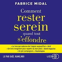 Comment rester serein quand tout s'effondre -
