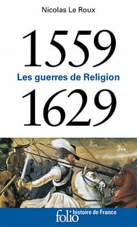 Les guerres de Religion (1559-1629) - Nicolas Le Roux (2022)