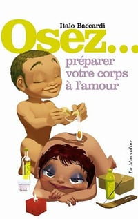 Italo Baccardi - Osez... préparer votre corps à l'amour