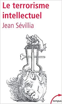 Le terrorisme intellectuel - Jean Sévillia