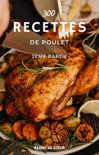 Baume au Coeur Bokonga - 300 Recettes de poulet 2 (2025)