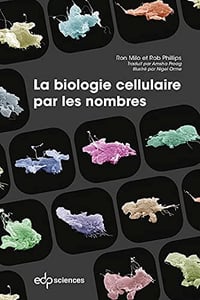 La biologie cellulaire par les nombres - Ron Milo (2021)