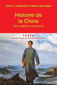 Histoire de la Chine, des origines à nos jours - John K. Fairbank & Merle Goldman