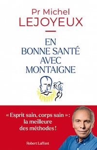 En bonne santé avec Montaigne - Michel Lejoyeux (2022)