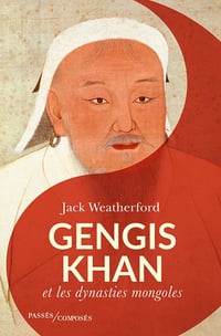 Gengis Khan: Et les dynasties mongoles - Jack Weatherford (2022)