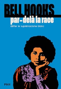 Par-delà la race: Défier le suprémacisme blanc - Bell Hooks (2026)