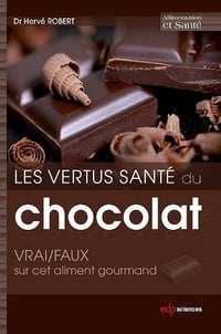Les vertus santé du chocolat: VRAI/FAUX sur cet aliment gourmand - Robert Hervé