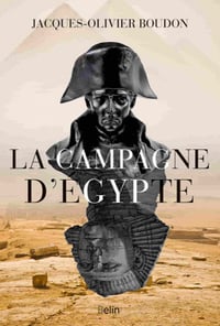 La campagne d’Egypte - Jacques-Olivier Boudon