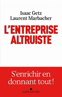 L'Entreprise altruiste - Isaac Getz, Laurent Marbacher