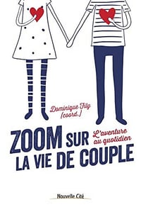 Zoom sur la vie de couple: L'aventure au quotidien - Dominique Fily (2023)