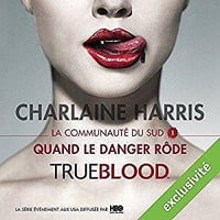 Charlaine Harris, "Quand le danger rôde (La communauté du Sud 1)"