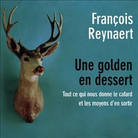 François Reynaert, "Une golden en dessert : Tout ce qui nous donne le cafard et les moyens d'en sortir"
