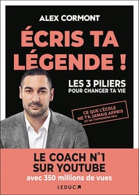 Ecris ta légende ! : Les 3 piliers pour changer ta vie - Alexandre Cormont (2022)