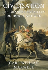 Civilisation à travers les âges, Tome 3 : Les Grandes Batailles du Monde Antique - Carl William Maxwell (2024)