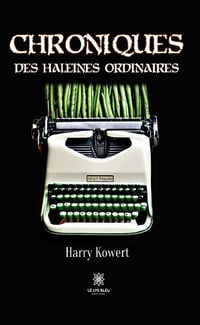 Chroniques des haleines ordinaires - Harry Kowert (2023)