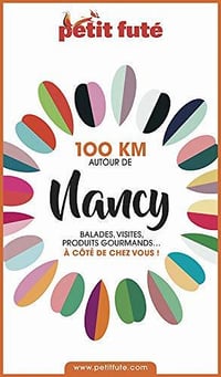 100 km autour de Nancy - Petit futé 2020 - Dominique Auzias et Jean-Paul Labourdette (2020)