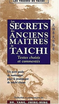 Les secrets des anciens maîtres de Taïchi - Dr Jwing-Ming Yang