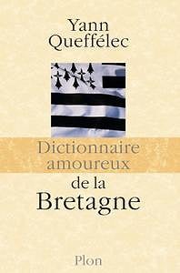 Dictionnaire amoureux de la Bretagne - Yann Queffélec