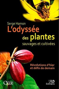 L’odyssée des plantes sauvages et cultivées - Serge Hamon