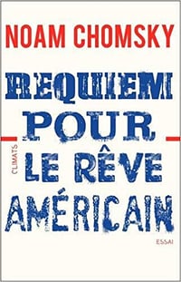 Requiem pour le rêve américain - Noam Chomsky
