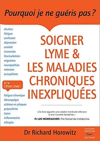 Soigner Lyme et les maladies chroniques inexpliquees - Dr Richard Horowitz