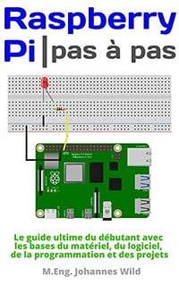 M.Eng. Johannes Wild - Raspberry Pi | Pas à pas (2022)