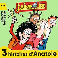 3 histoires d'Anatole: J'aime Lire - Anne Didier, Olivier Muller, Clément Devaux (2025)