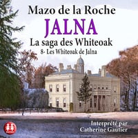 Mazo de la Roche - Jalna - La saga des Whiteoak 8 - Les Whiteoak de Jalna [2024]