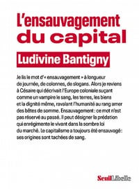 Ludivine Bantigny - L'Ensauvagement du capital (2022)