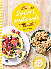 Desserts et goûters aux sucres naturels - Manuella Chantepie (2019)