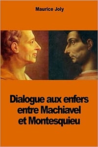 Maurice Joly - Dialogue aux enfers entre Machiavel et Montesquieu