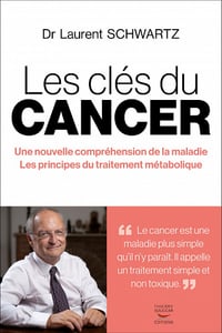 Les clés du cancer : Une nouvelle compréhension de la maladie - Laurent Schwartz (2022)