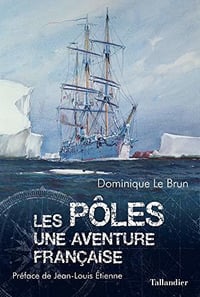 Les Pôles: Une aventure française - Dominique Le Brun (2020)