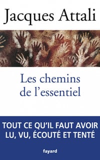 Les chemins de l’essentiel - Jacques Attali