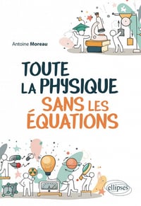 Toute la Physique sans les équations - Antoine Moreau (2022)