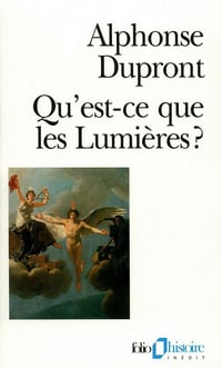 Qu'est-ce que les Lumières ? - Alphonse Dupront