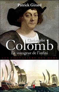 Christophe Colomb: Le Voyageur de l'infini - Patrick Girard