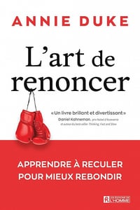 L'art de renoncer : Apprendre à reculer pour mieux rebondir - Annie Duke (2023)