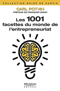 Les 1001 facettes du monde de l’entrepreneuriat - Carl Potvin (2022)