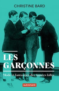 Les garçonnes : Mode et fantasmes des Années folles - Christine Bard (2021)