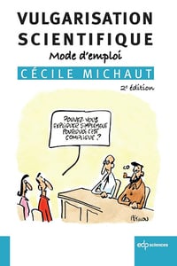 Vulgarisation scientifique : Mode d'emploi 2ème édition - Cécile Michaut (2023)