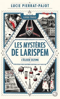 Les Mystères de Larispem (Tome 3) - L'élixir ultime - Lucie Pierrat-Pajot (2020)