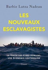 Barbie Latza Nadeau - Les nouveaux esclavagistes: La traite des êtres humains, une économie souterraine (2026)