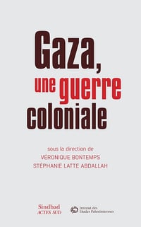 Gaza, une guerre coloniale - Stéphanie Latte Abdallah, Véronique Bontemps (2025)