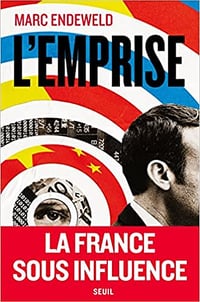 L'Emprise. La France sous influence - Marc Endeweld (2022)
